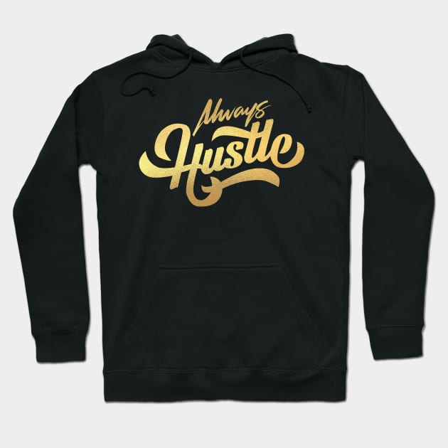 always hustle Hoodie by janvimar